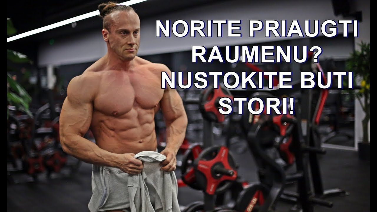 Norite priaugti raumenų? Nustokite būti stori!