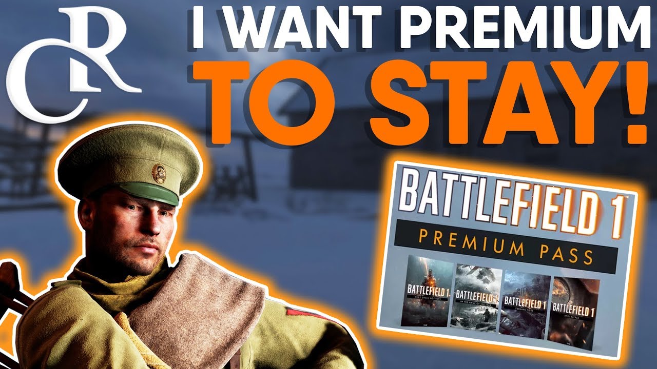Why I WANT Premium Pass to STAY! - Battlefield 1 Apocalypse DLC