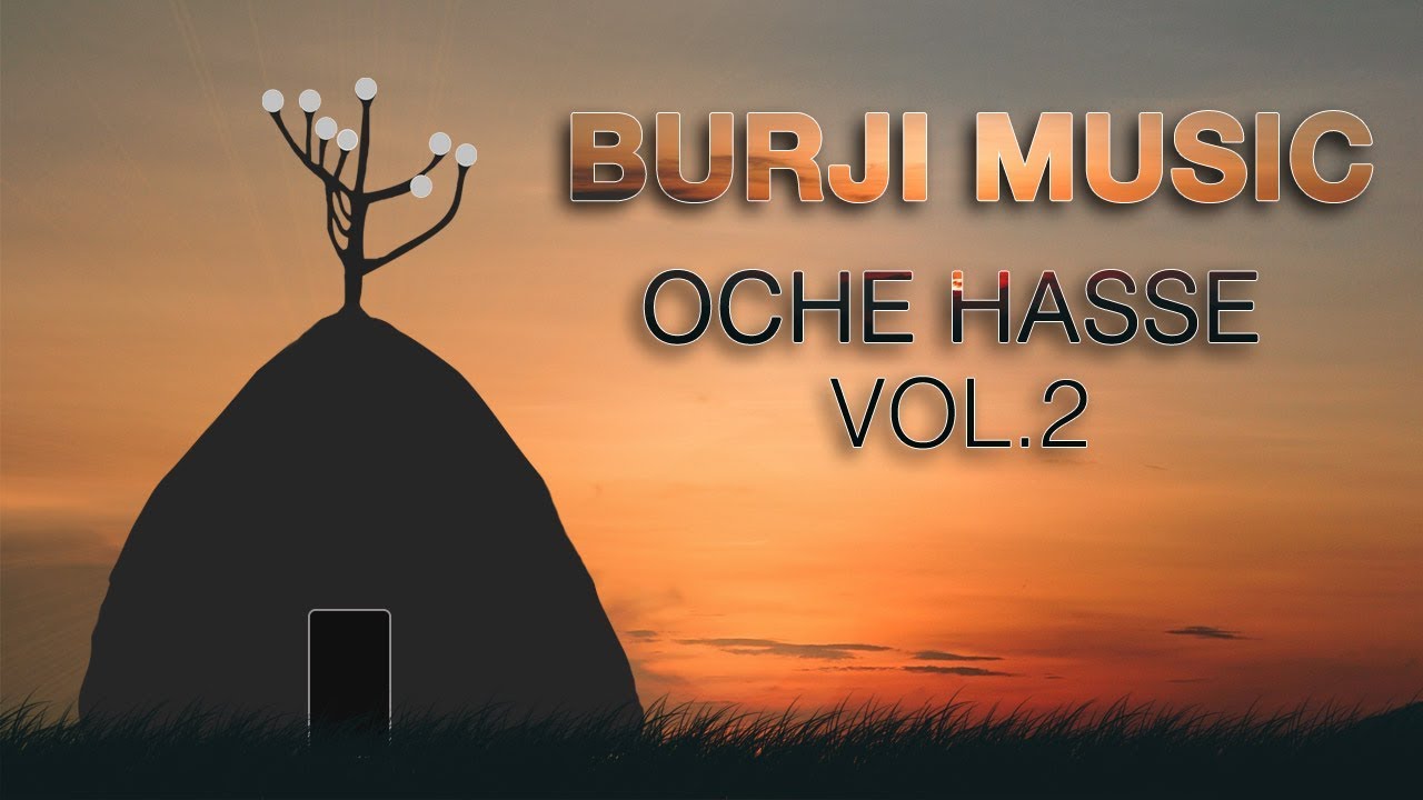 Burji || Burji music Oche Hasse Vol  2