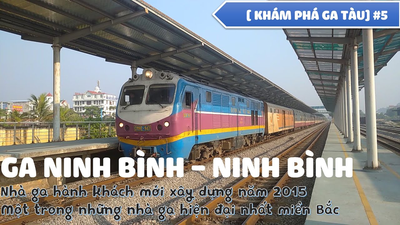 [ KHÁM PHÁ GA TÀU] #5 : GA NINH BÌNH - NHÀ GA HÀNH KHÁCH MỚI XÂY DỰNG CỦA ĐƯỜNG SẮT VIỆT NAM