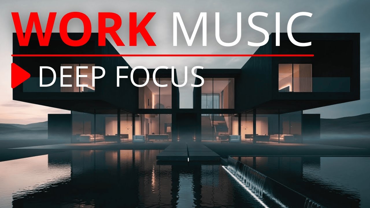 Work Music – Deep Concentration & Maximum Efficiency