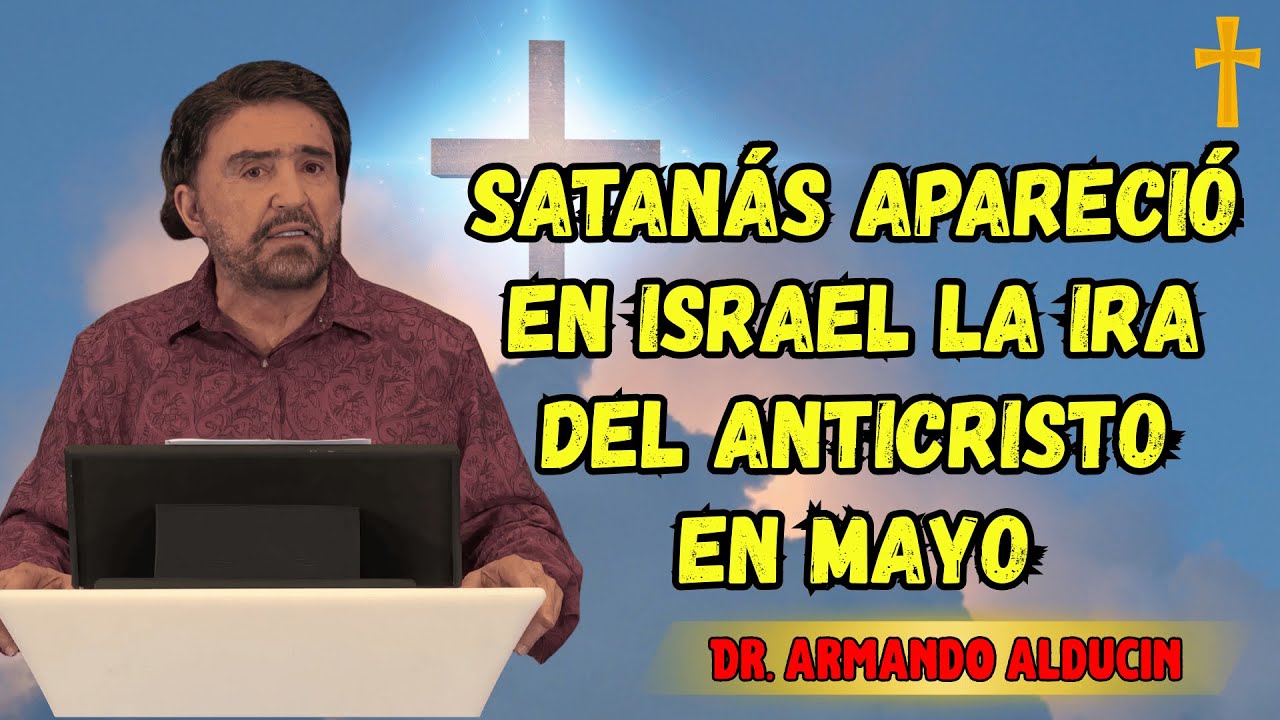 La Impactante Verdad  Satanás Apareció En Israel  La Ira Del Anticristo En Mayo