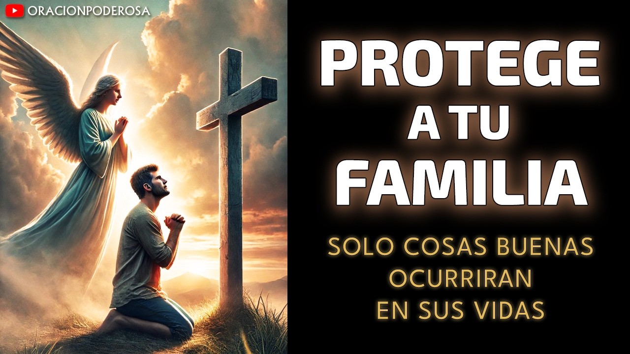 Protege a tu Familia con esta Poderosa Oración, sólo cosas buenas ocurrirán en sus vidas!
