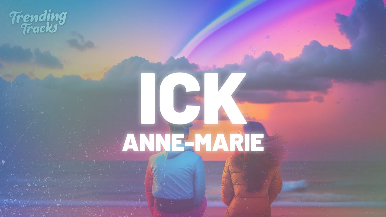 Anne-Marie - ICK (Clean - Lyrics)
