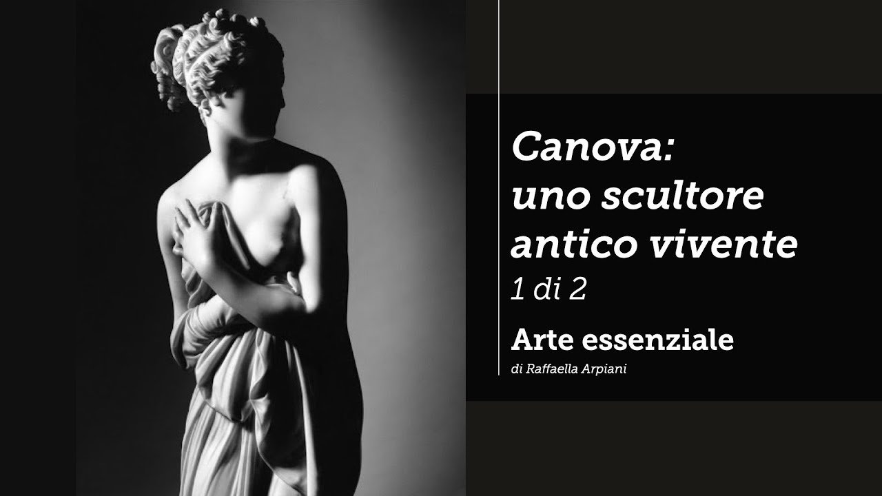 Canova: uno scultore antico vivente - 1 di 2