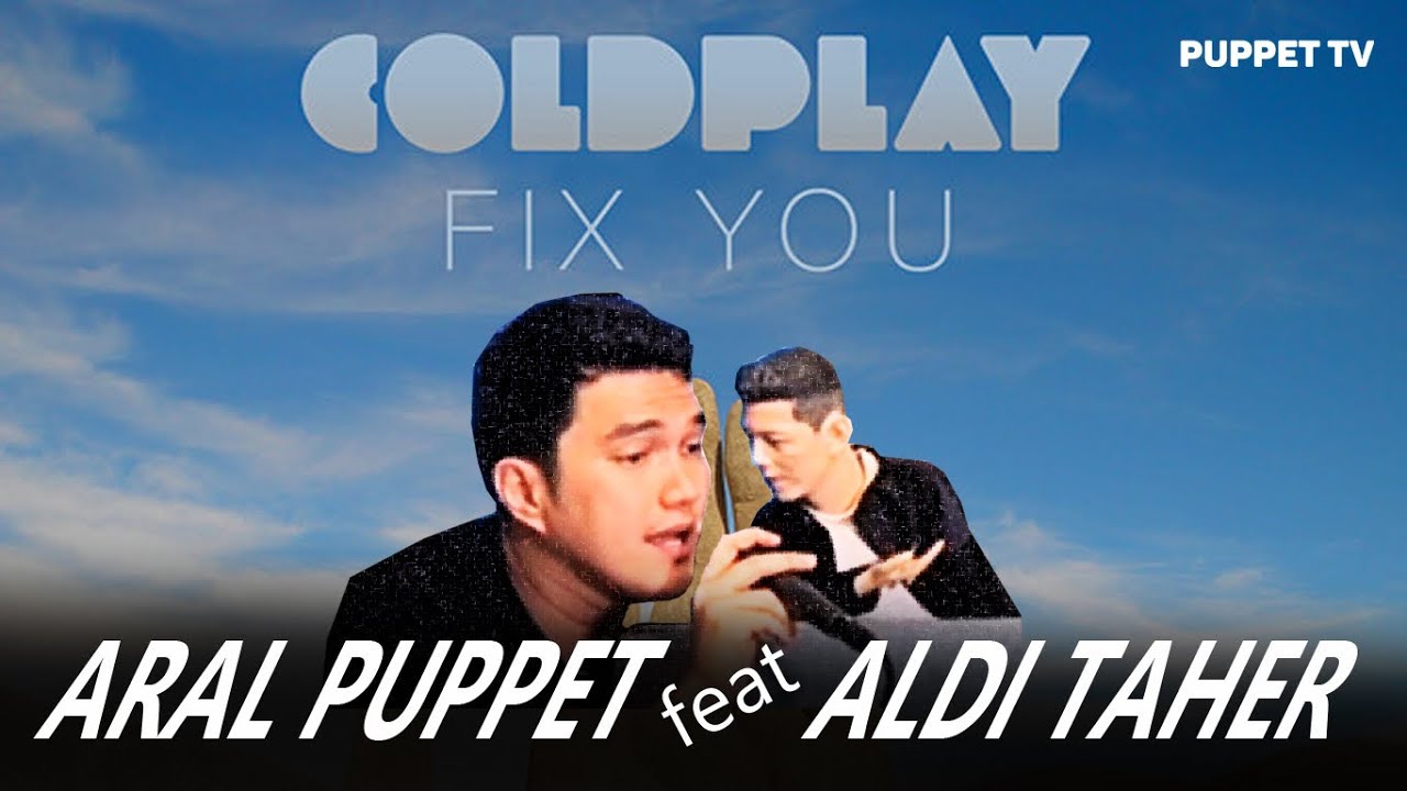 Aldi Taher X Aral Puppet - Cold play - Fix You @alditahertv @ArielNoahChannel @coldplay