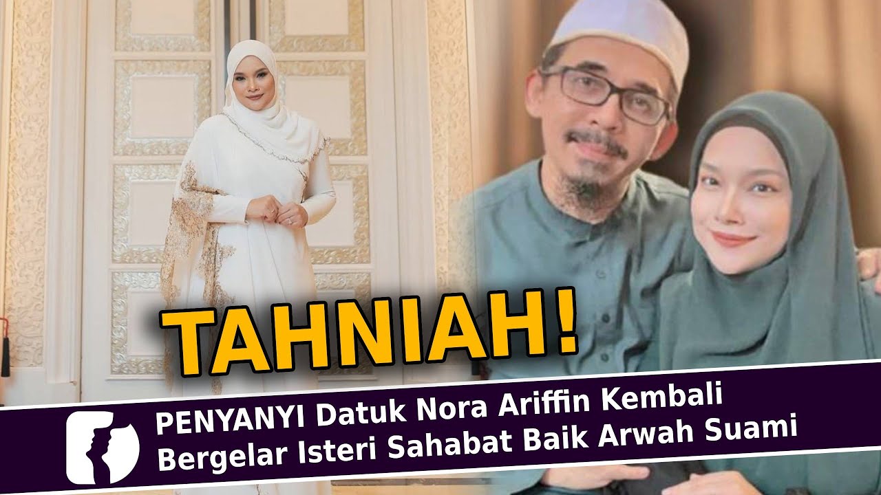 PENYANYI Datuk Nora Ariffin Kembali Bergelar Isteri Sahabat Baik Arwạh Suami