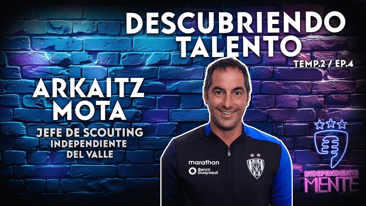 Independientemente T2 - Ep 4 -Descubriendo Talento - Arkaitz Mota, Jefe de Reclutamiento