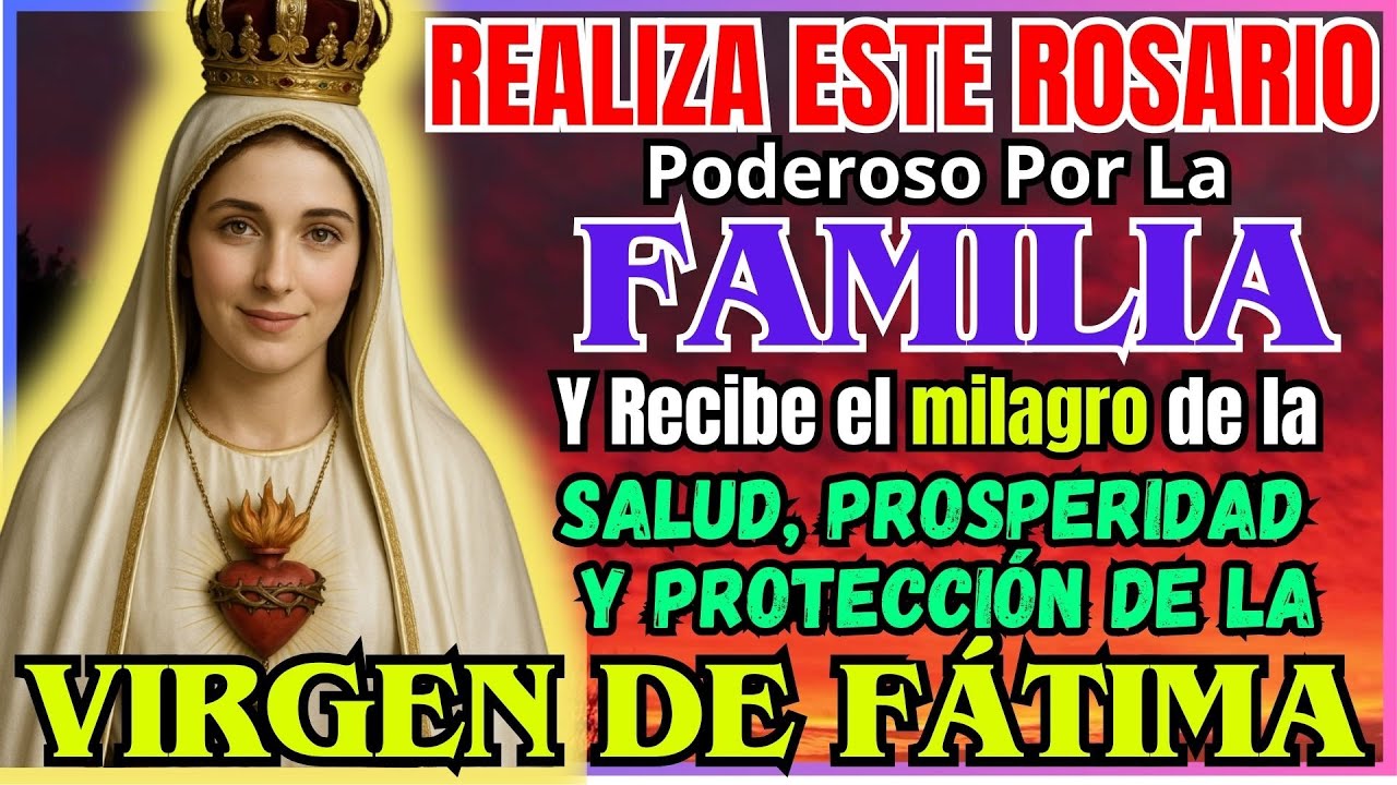 SANTO ROSARIO POR LA FAMILIA A LA VIRGEN DE FATIMA💖PROTECCIÓN  MILAGRO HOGAR💖HOY Y SIEMPRE PODEROSA