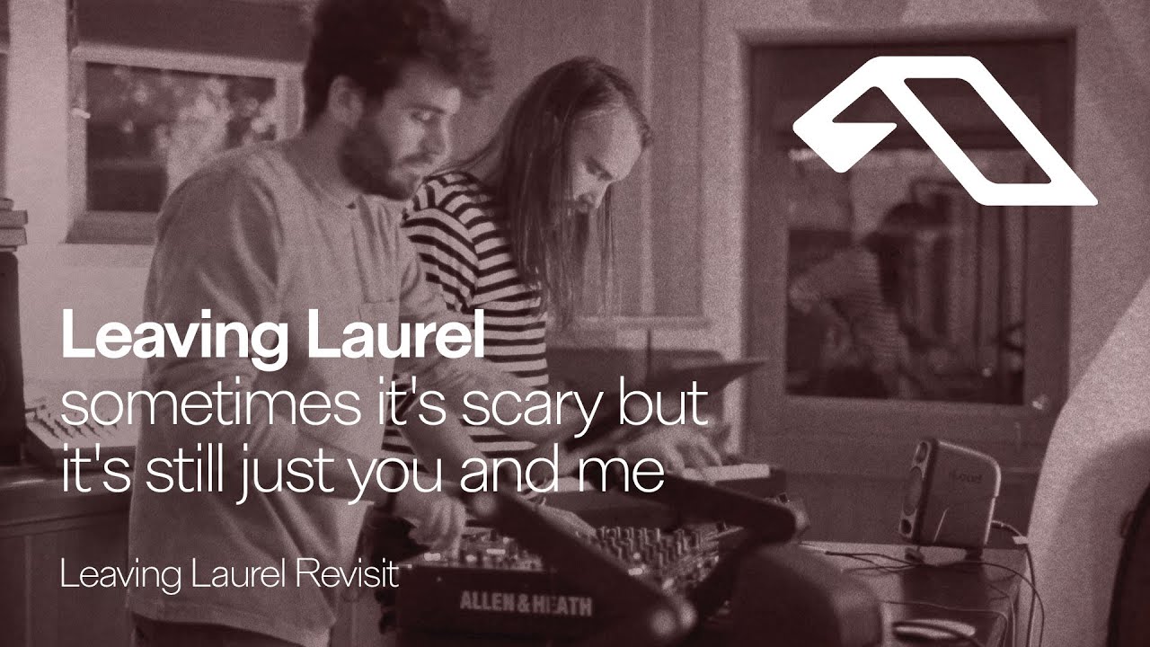 Leaving Laurel - sometimes it's scary but it's still just you and me (Leaving Laurel Revisit)