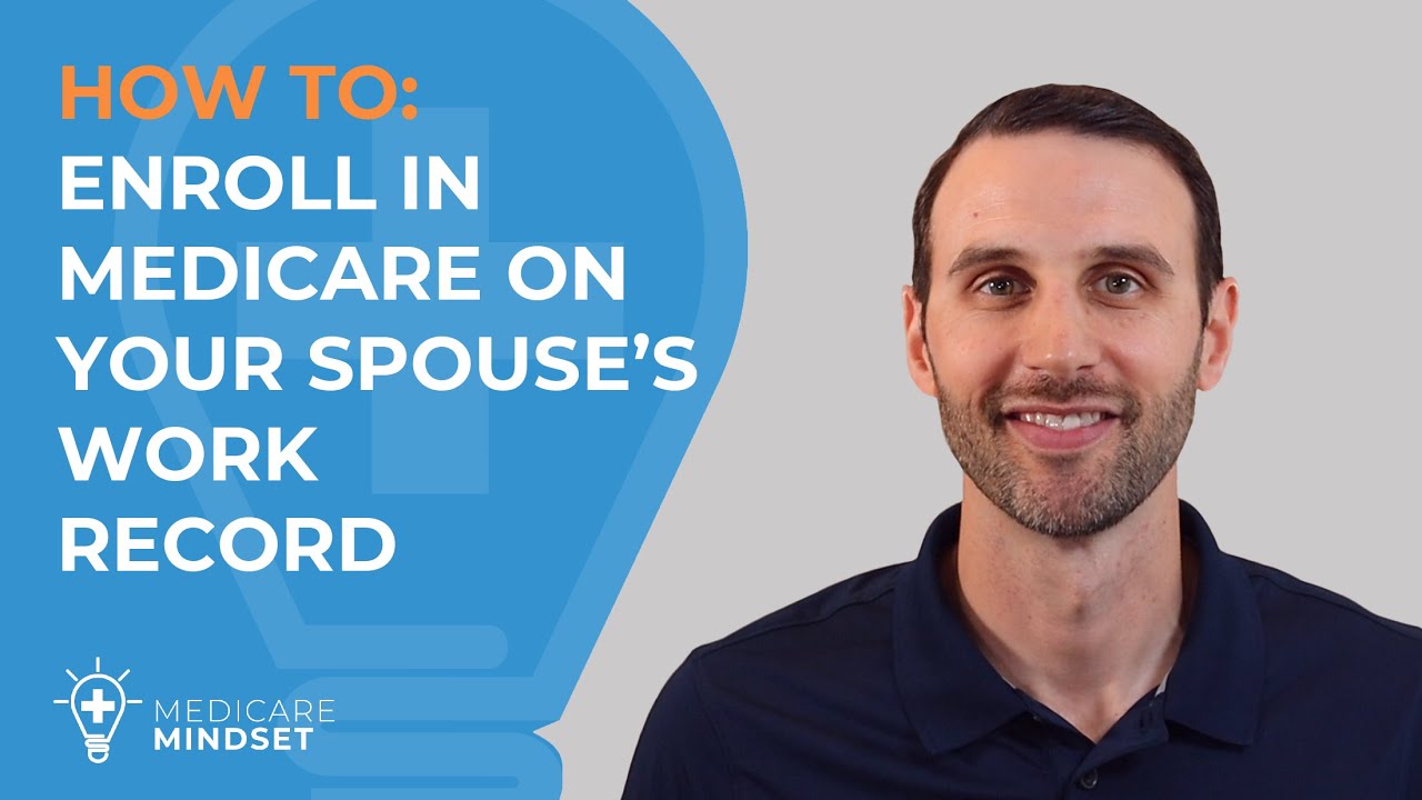 How to Enroll in Medicare on Your Spouse's Work Record