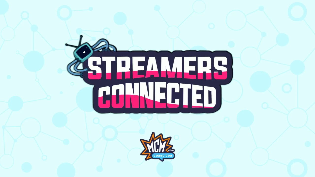 The #StreamersConnected Stage LIVE @ MCM Comic Con London!