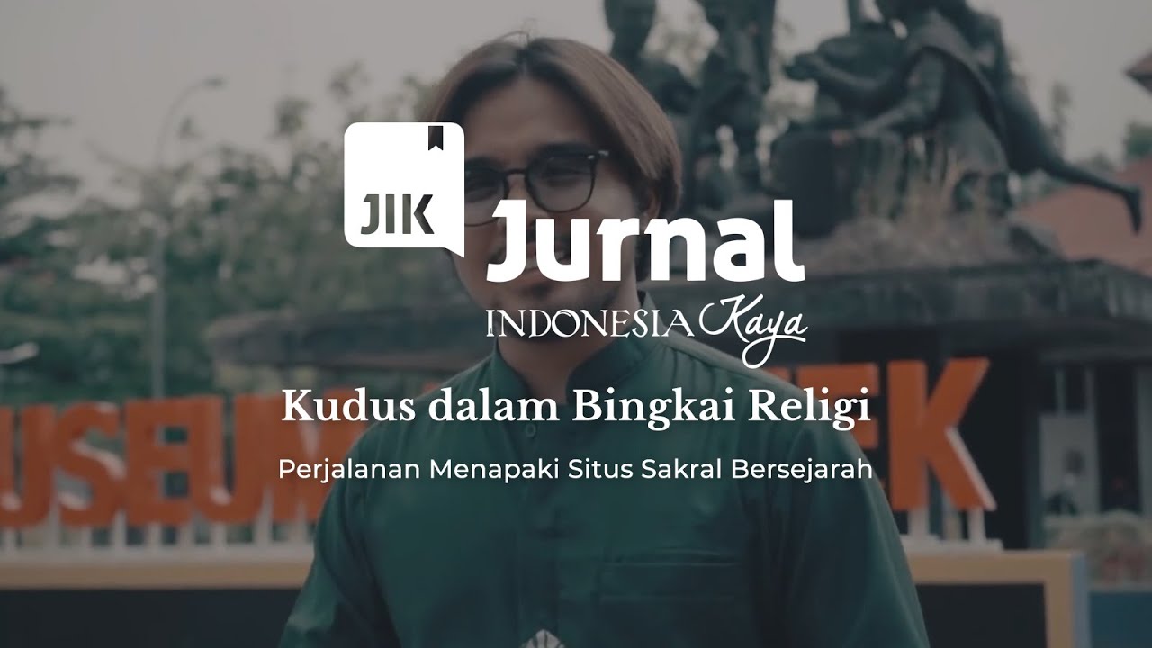 Kudus dalam Bingkai Religi, Perjalanan Menapaki Situs Sakral Bersejarah
