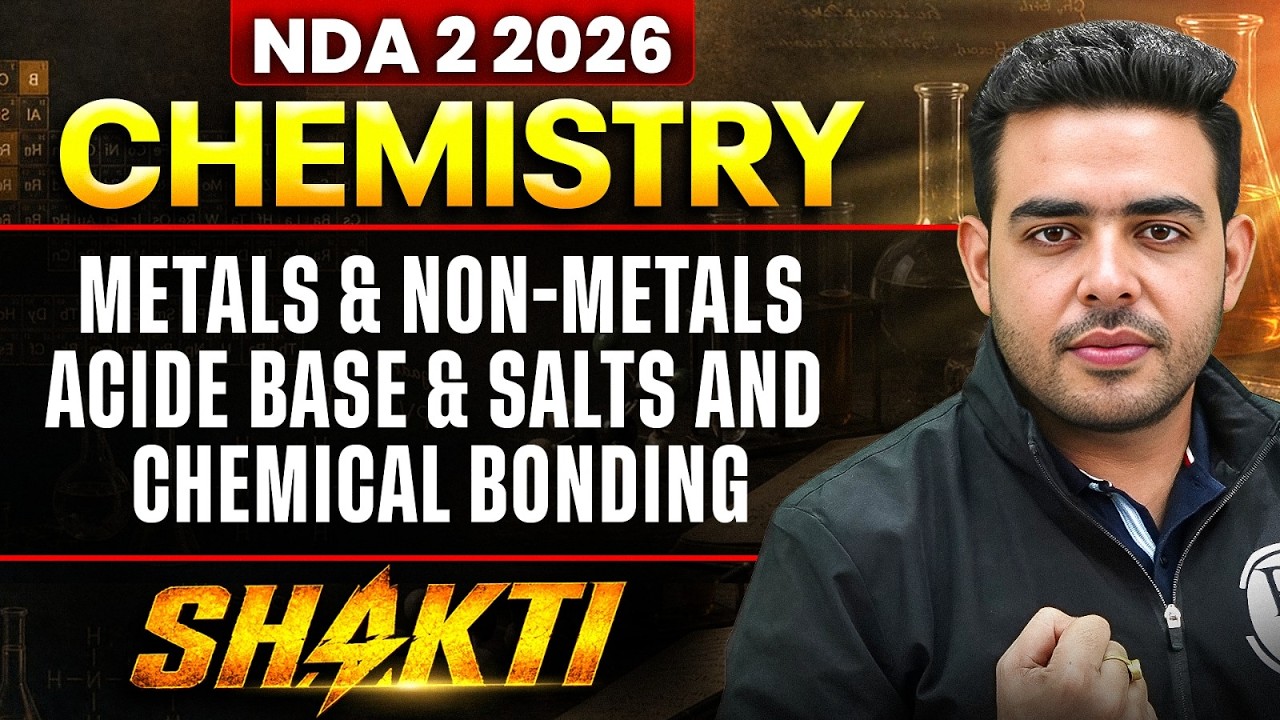 NDA CHEMISTRY: Metals & Non-Metals, Acid Base & Salts & Chemical Bonding|CHEMISTRY NDA 2 2026 SHAKTI