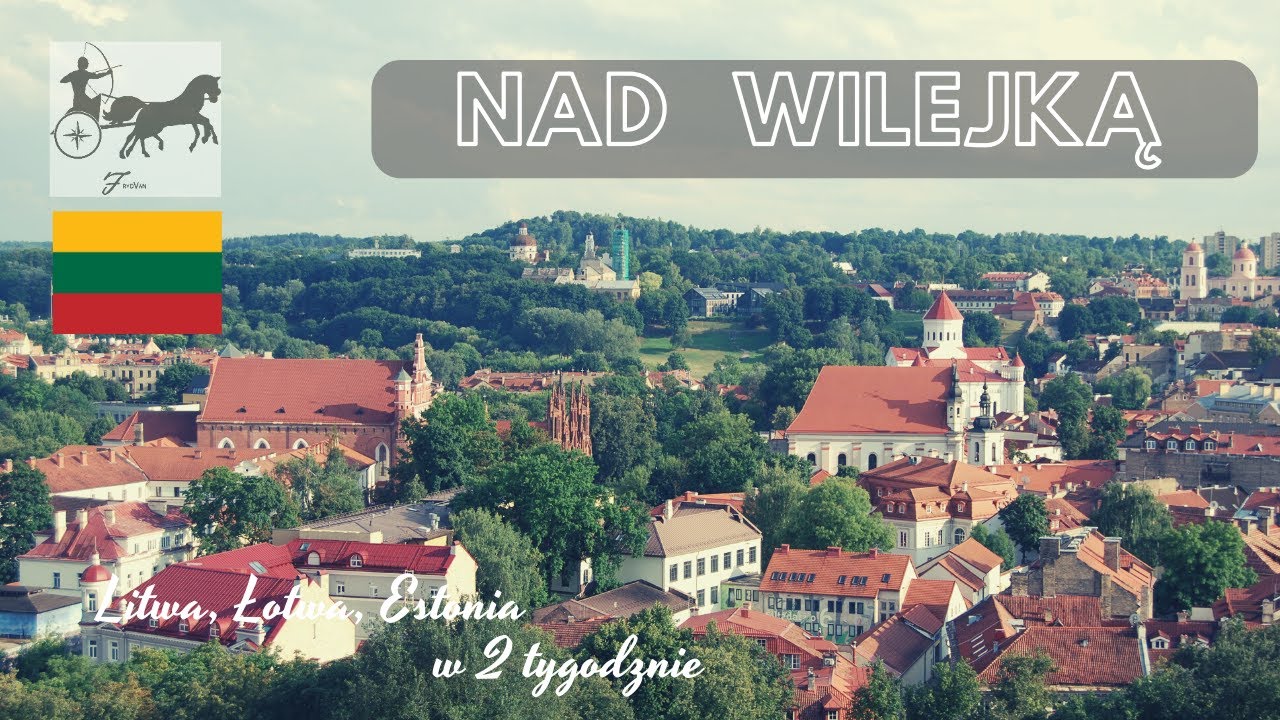NAD WILEJKĄ - czyli co zobaczyliśmy w Wilnie i jak wygląda środek Europy