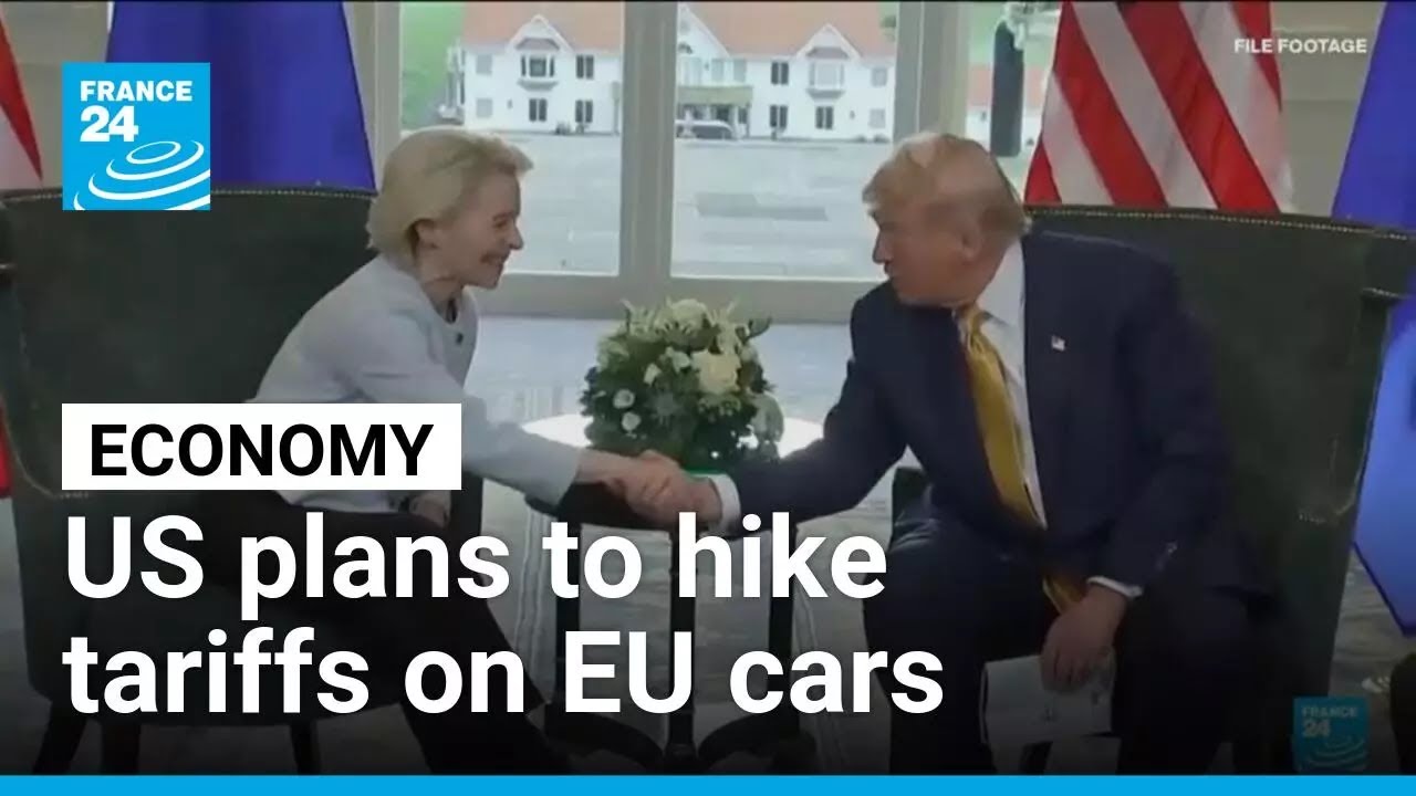 Donald Trump renews pressure and plans to hike tariffs on EU cars &bull; FRANCE 24 English