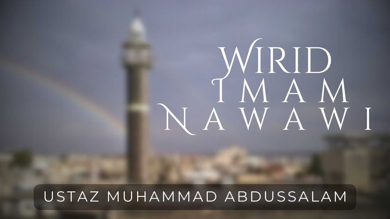 WIRID IMAM NAWAWI | Ustaz Muhammad Abdussalam