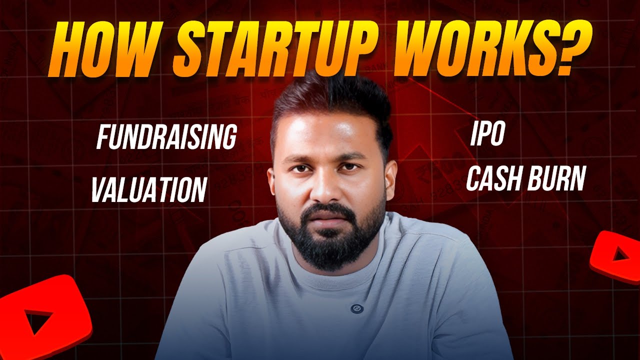 How Startup Works? Fundraising, Valuation, IPO, Cash Burn Explained