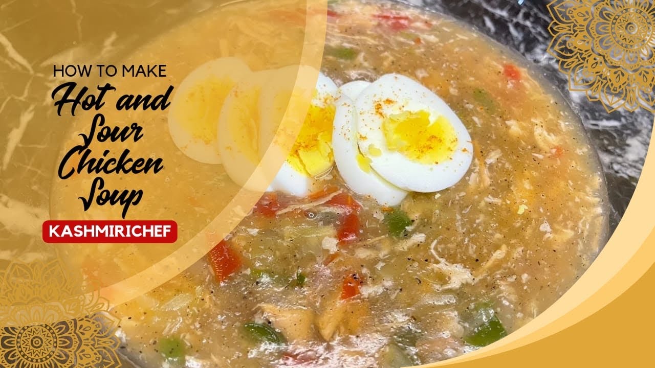 Best hot and sour chicken soup recipe by kashmirichef