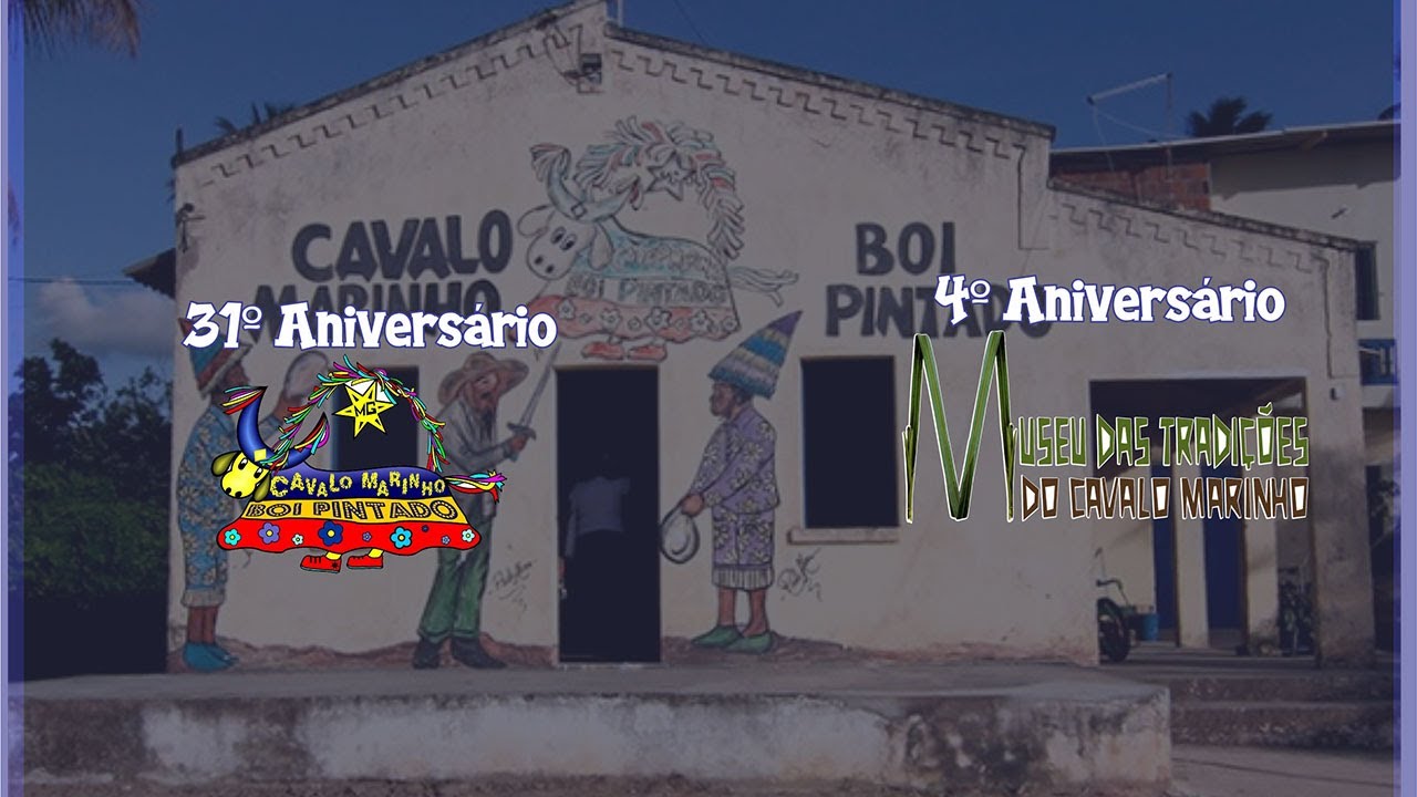 31° aniversário do Cavalo Marinho Boi Pintado e 4° do Museu das Tradições do Cavalo Marinho