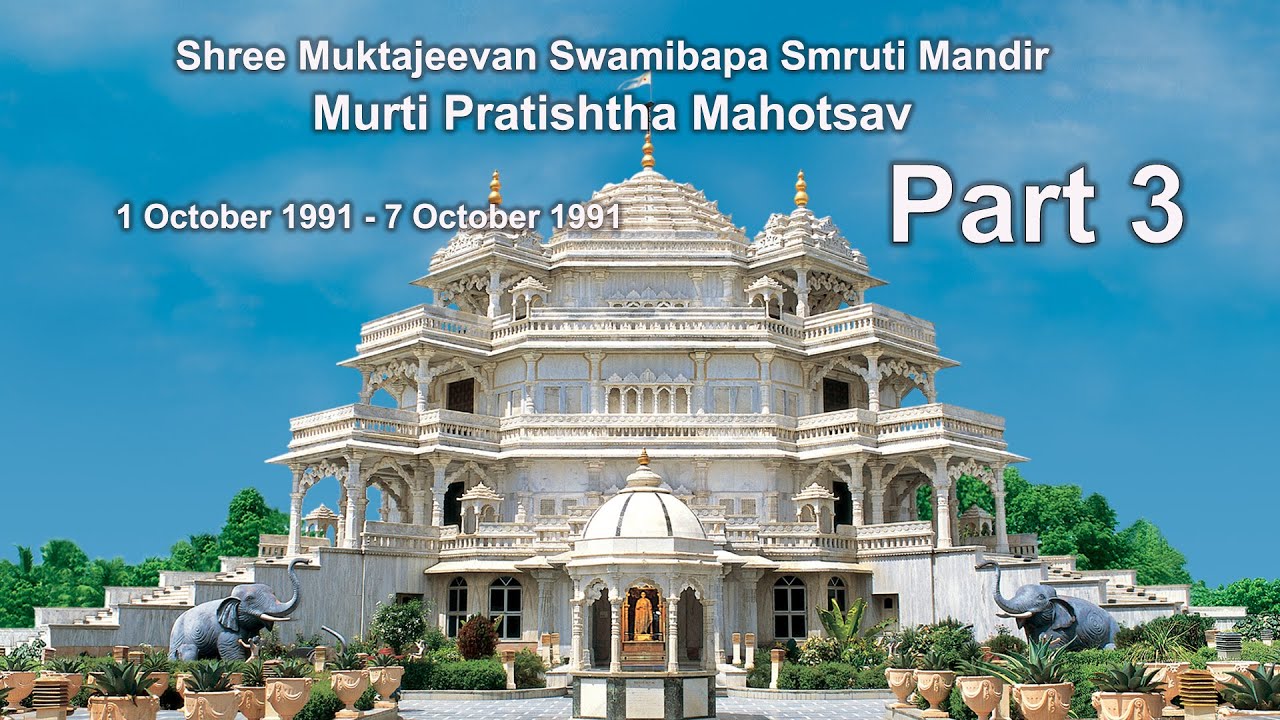 Shree Muktajeevan Swamibapa Smruti Mandir Murti Pratishtha Mahotsav Part 3