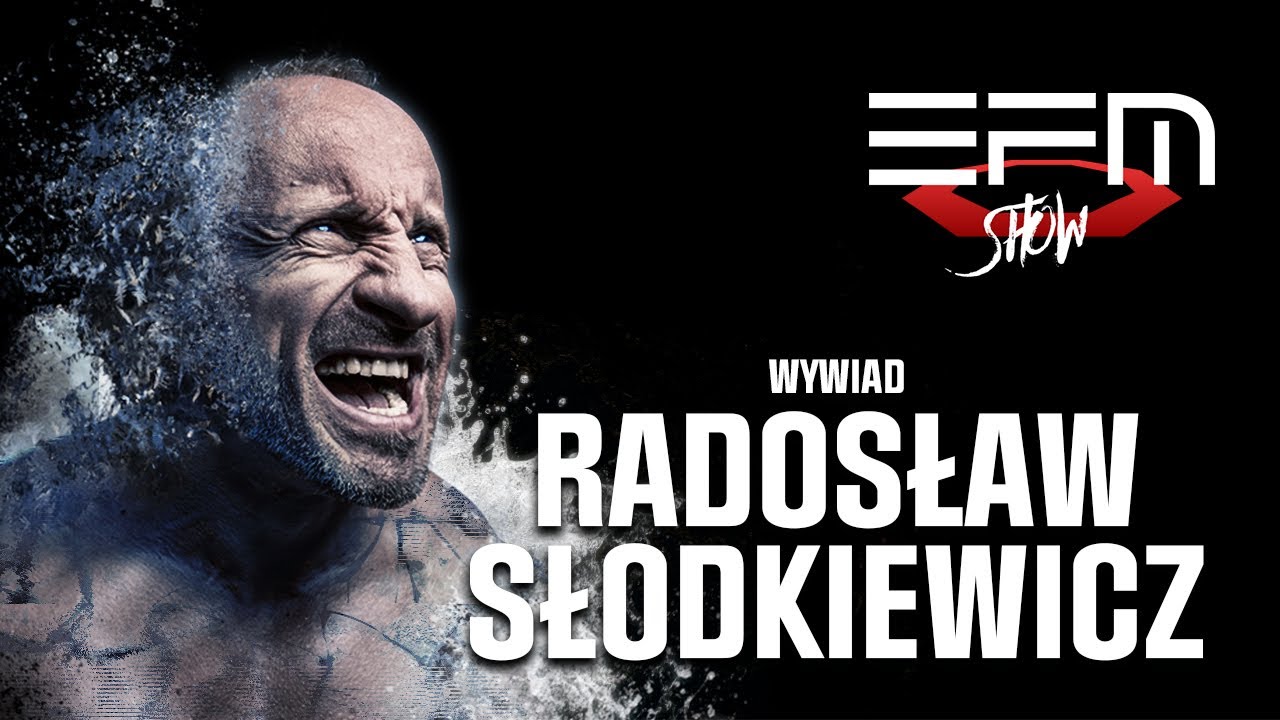 [WYWIAD]  RADOSŁAW SŁODKIEWICZ. POLSKI HULK. IKONA POLSKIEJ KULTURYSTYKI.  SUPER FIGHT GALI EFM SHOW