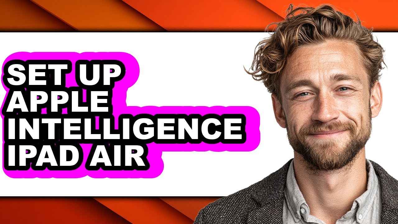 How to Set Up Apple Intelligence Ipad Air - Step by Step