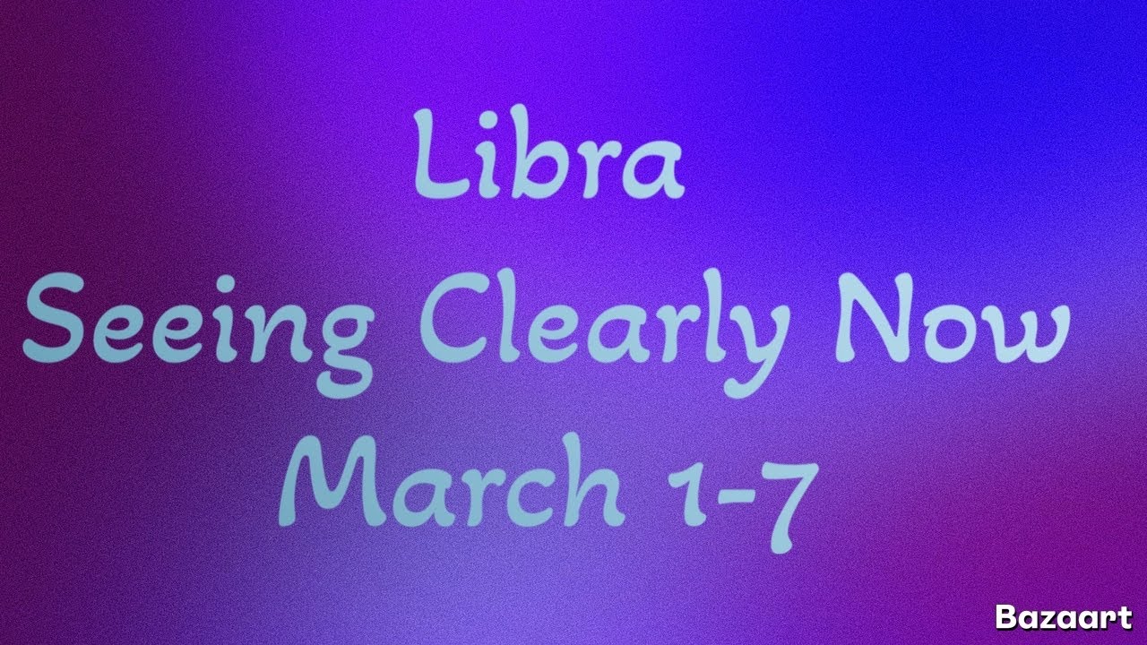 LIBRA “WEEKLY” TAROT READING “Seeing Clearly Now”March 1-7 2026