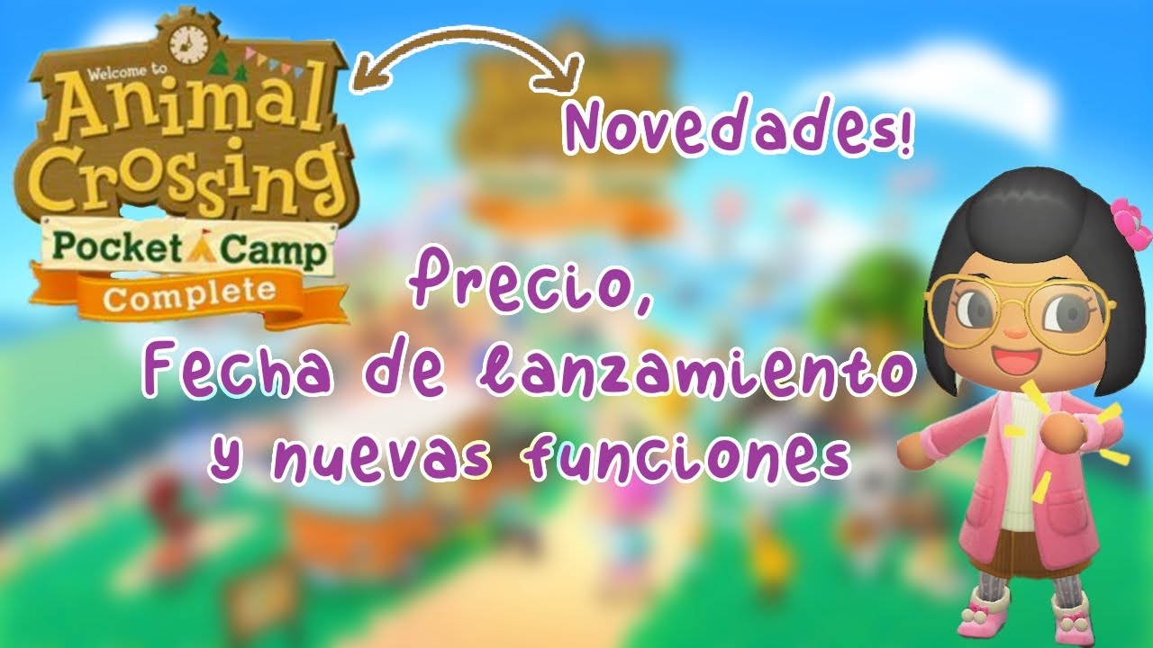 Todo lo que debes saber: Así será el Nuevo Animal Crossing Pocket Camp Complete!