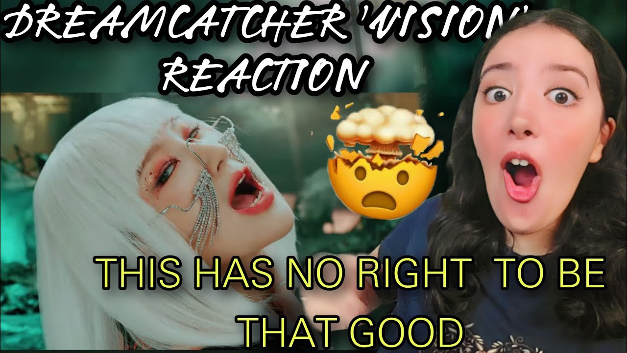 MY FIRST DREAMCATCHER COMEBACK!! | DREAMCATCHER 'VISION' MV REACTION