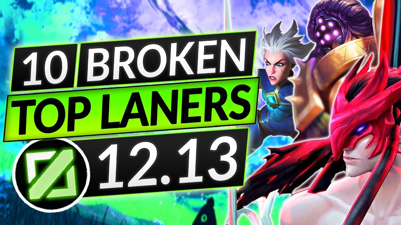 10 BEST TOPLANERS for Patch 12.13 - BROKEN TOP Champions to MAIN - LoL Guide