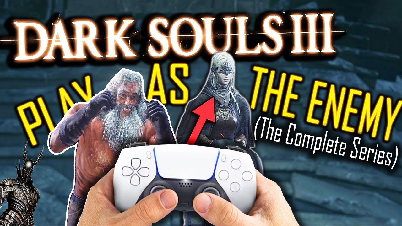 Dark Souls 3: PLAY AS THE ENEMIES & BOSSES Mod (The Complete Series)