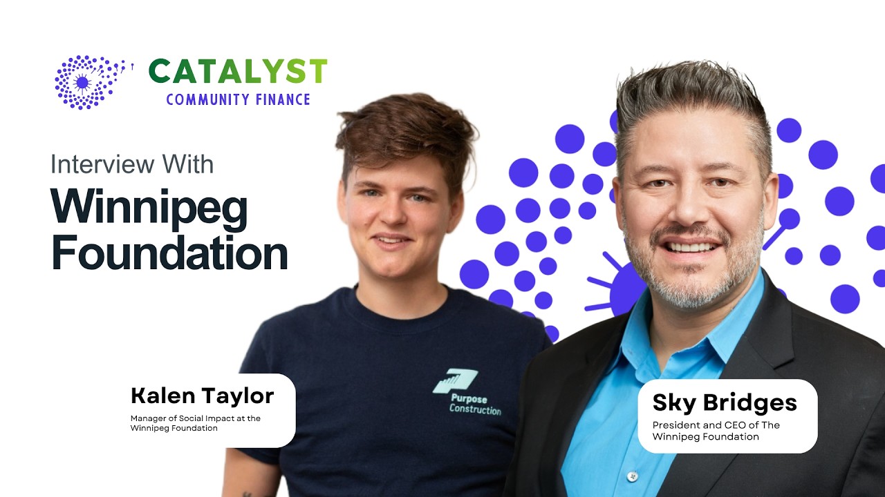INTERVIEW WITH SKY BRIDGES -  PRESIDENT AND CEO OF THE WINNIPEG FOUNDATION & KALEN TAYLOR - MANAGER