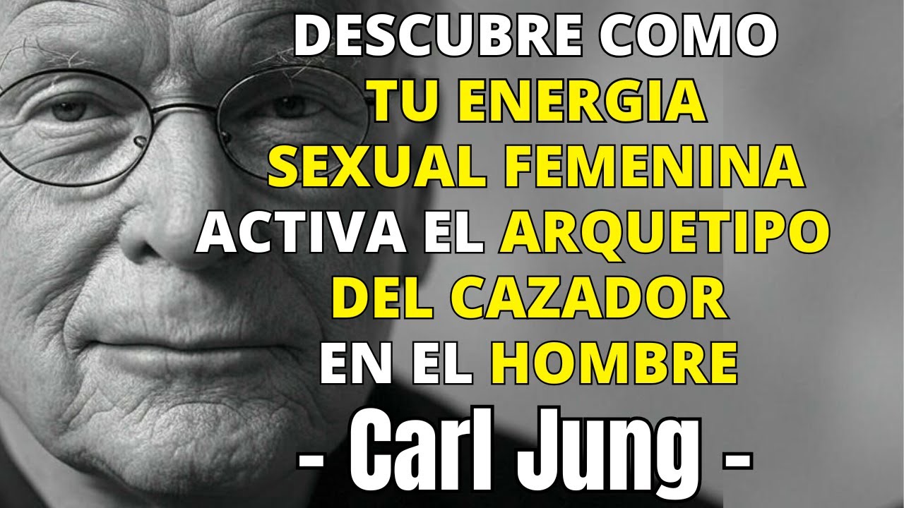 Descubre cómo tu energía sexual femenina activa el arquetipo del cazador en el hombre | Carl Jung