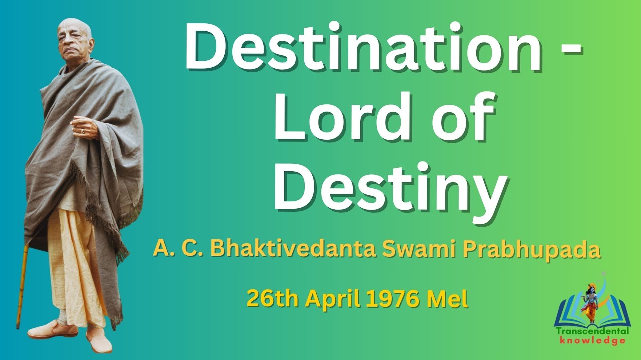 Destination -  Lord of Destiny || Srila Prabhupada ||  26th April 1976 Mel