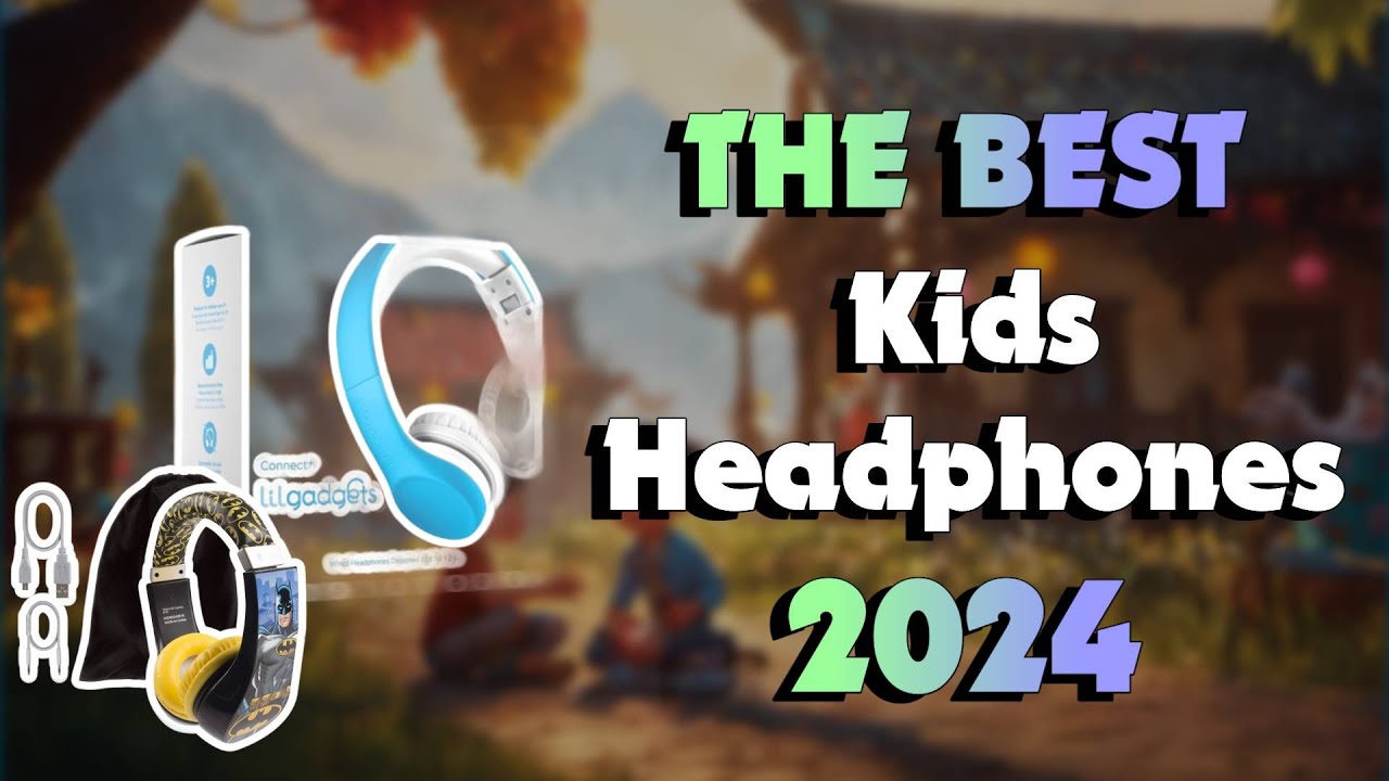 The Best Kids Headphones in 2024 - Must Watch Before Buying!