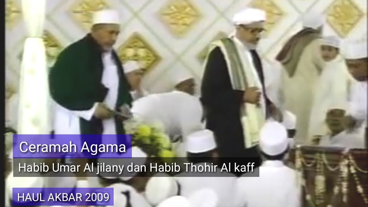 Haul Akbar 2009   Habib Umar bin Hamid bin Abdul Hadi Al jilany dan Habib Thohir Al kaff