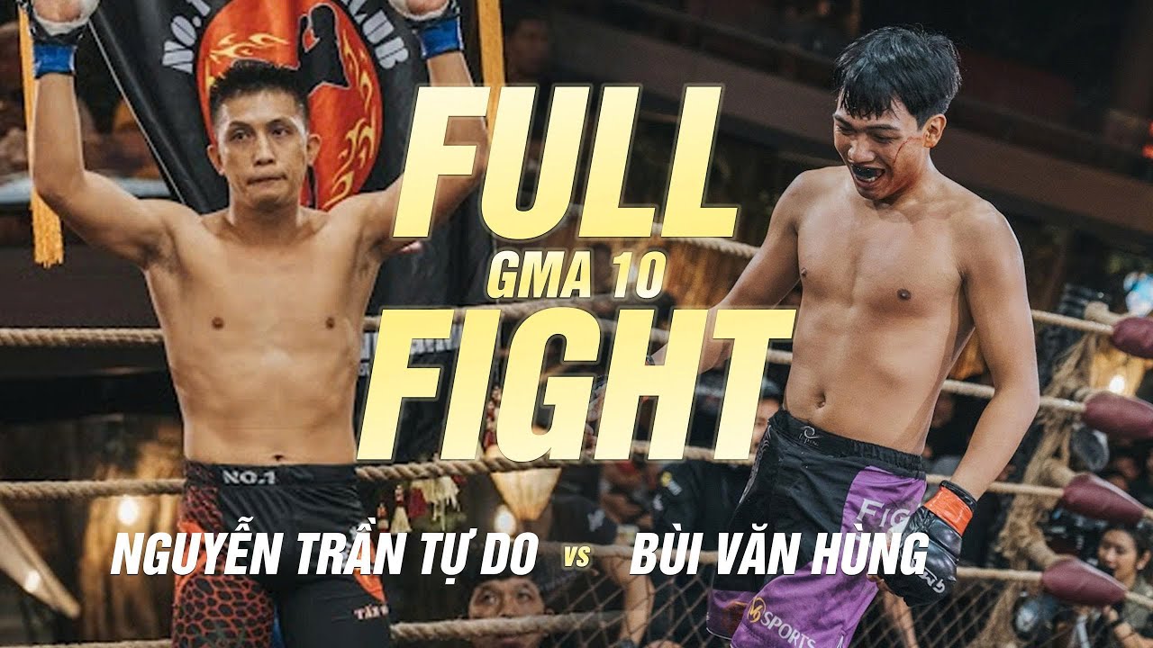 B&ugrave;i Văn H&ugrave;ng vs. Nguyễn Trần Tự Do | Full Fight | GMA 10 &ndash; THẦN V&Otilde; ĐỘC T&Ocirc;N