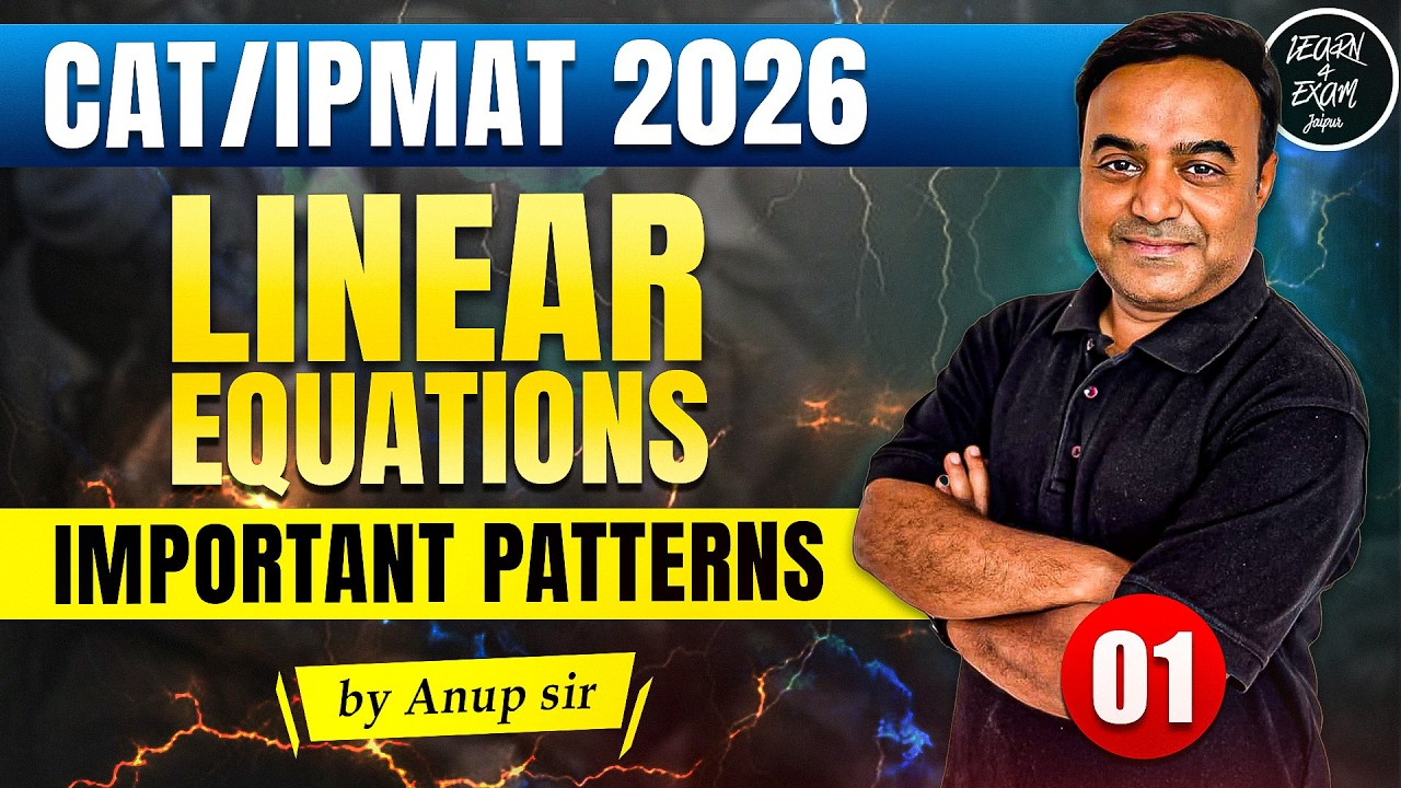 Linear Equations – Most Important Patterns 01 for CAT, IPMAT, NMAT, CMAT, MHCET | ANUP SIR