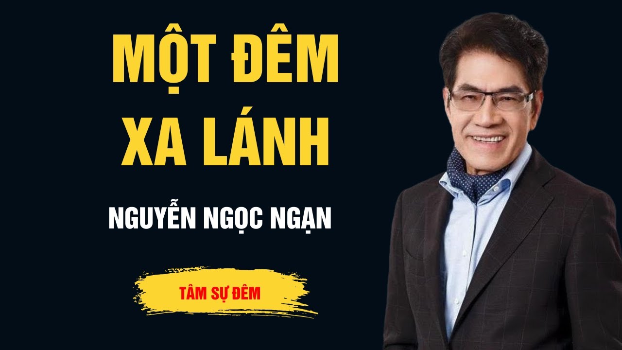 Cực Hay Nguyễn Ngọc Ngạn - Một Đêm Xa Lánh - Audio Ngọc Ngạn