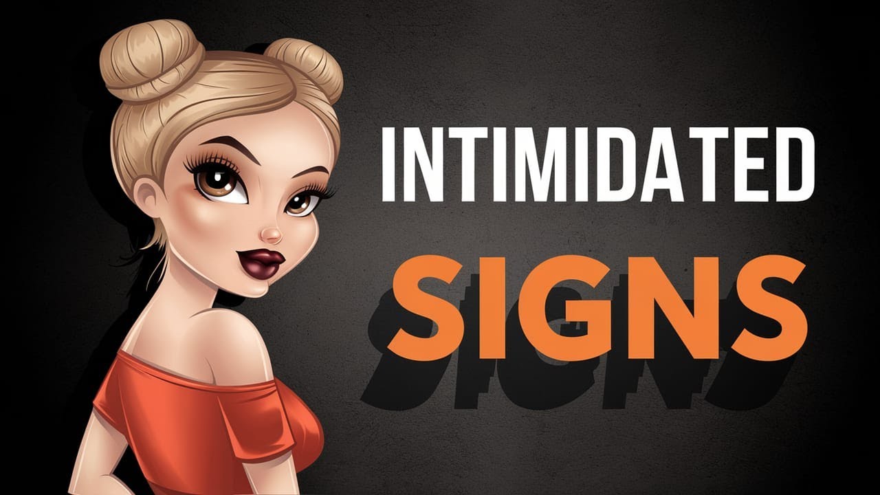 6 Signs GIRLS are INTIMIDATED by You