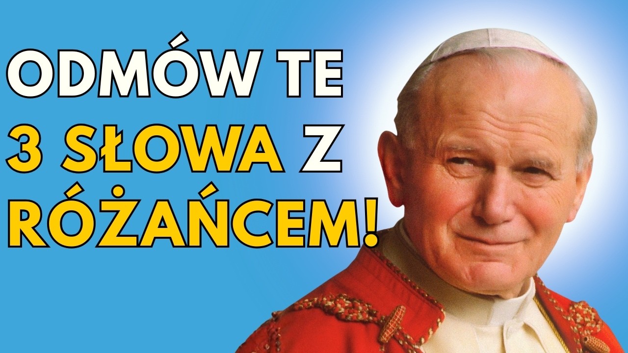 PAPIEŻ JAN PAWEŁ II OBJAWIA: Odmów te 3 SŁOWA z RÓŻAŃCEM, a BÓG wysłucha próśb!