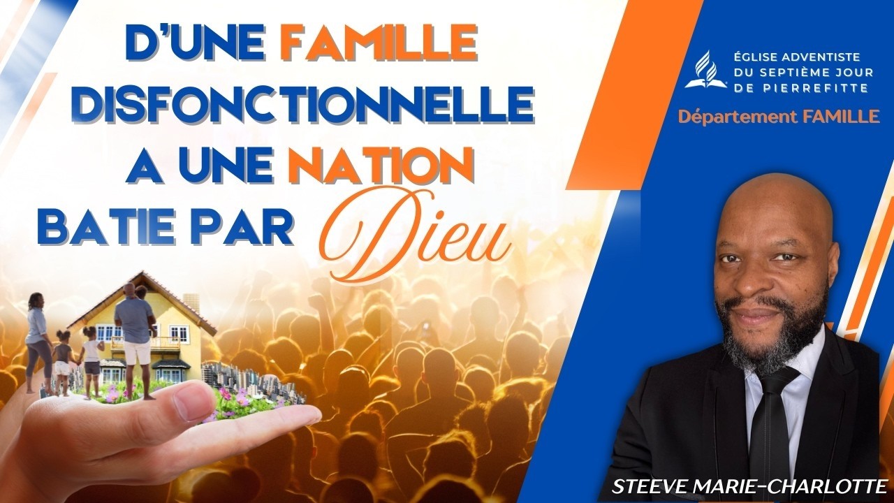 D'une famille dysfonctionnelle a une nation bâtie par Dieu.