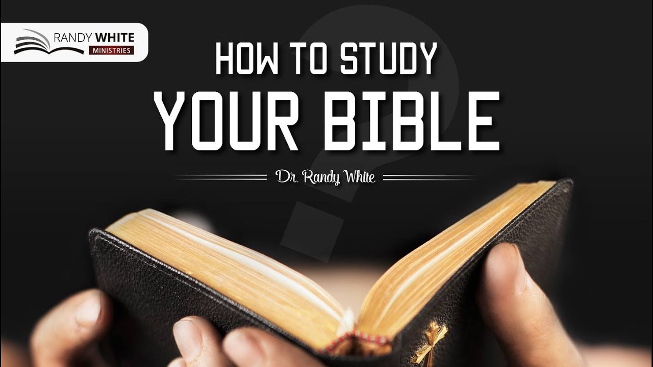 How To Study Your Bible | Session 1 | Dr. Randy White