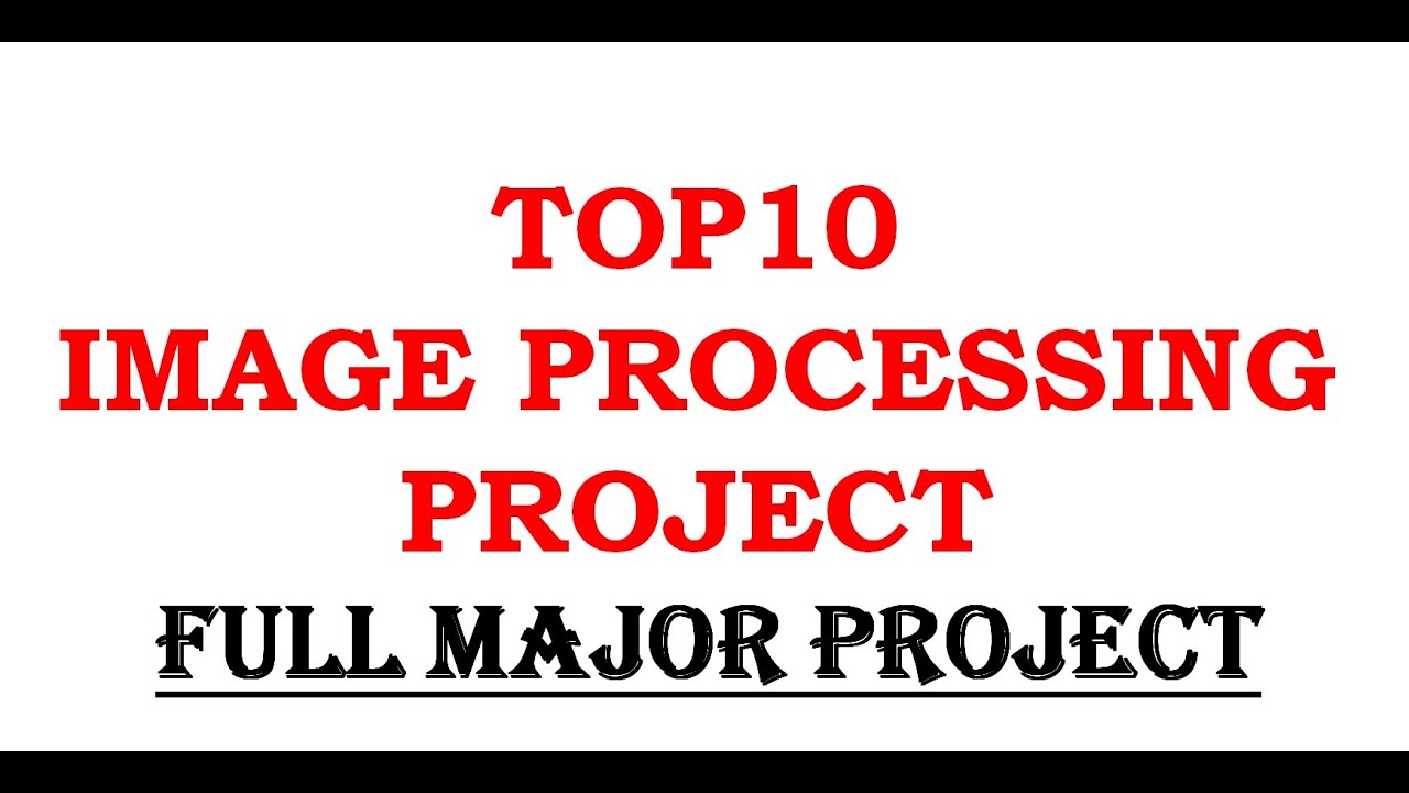 Latest Top 10 Image Processing Project | Top 10 Final Year Project | Top 10 Machine Learning Project