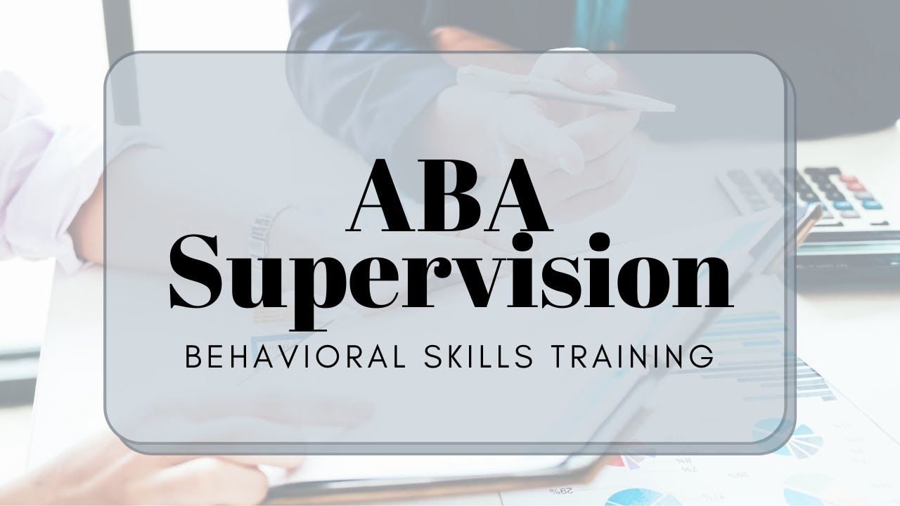 ABA Supervision | Behavioral Skills Training (BST) within Supervision