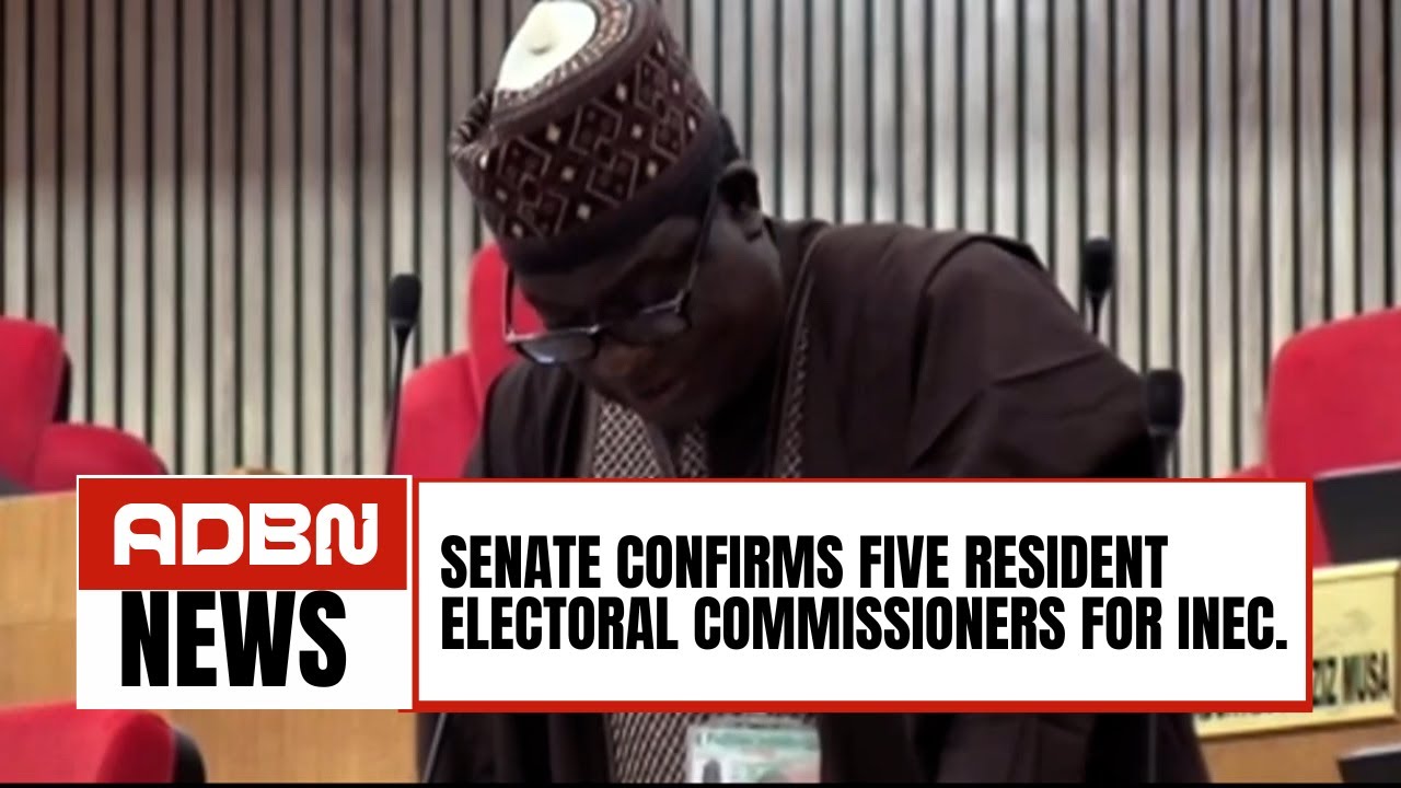 Senate Confirms Five Resident Electoral Commissioners For INEC