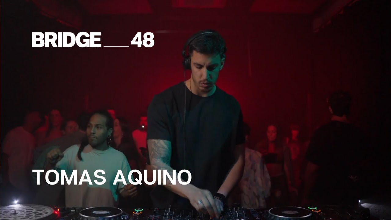 Tomas Aquino · DJ set | Bridge_48