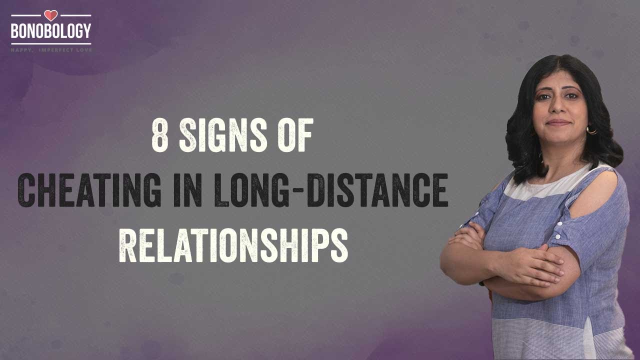 8 Signs of Cheating in Long-Distance Relationships | Pooja Priyamvada x Bonobology