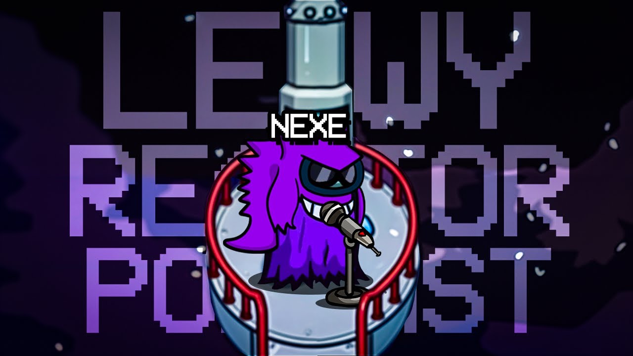 LEWY REAKTOR PODCAST W AMONG US